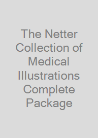 The Netter Collection of Medical Illustrations Complete Package