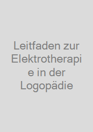 Leitfaden zur Elektrotherapie in der Logopädie