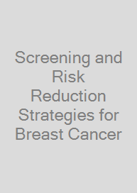 Screening and Risk Reduction Strategies for Breast Cancer