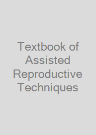 Textbook of Assisted Reproductive Techniques