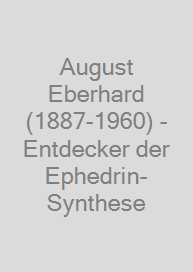 Cover August Eberhard (1887-1960) - Entdecker der Ephedrin-Synthese