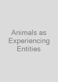 Animals as Experiencing Entities