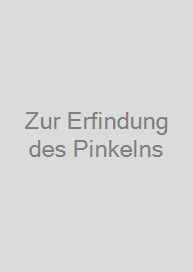 Zur Erfindung des Pinkelns