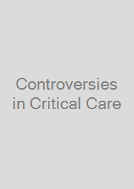Controversies in Critical Care