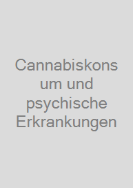Cannabiskonsum und psychische Erkrankungen