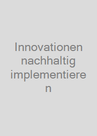 Innovationen nachhaltig implementieren