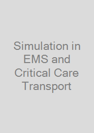 Simulation in EMS and Critical Care Transport