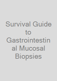 Cover Survival Guide to Gastrointestinal Mucosal Biopsies