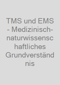 TMS und EMS - Medizinisch-naturwissenschaftliches Grundverständnis