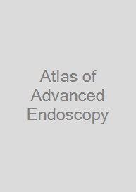 Atlas of Advanced Endoscopy