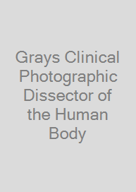 Grays Clinical Photographic Dissector of the Human Body