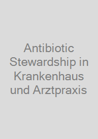 Cover Antibiotic Stewardship in Krankenhaus und Arztpraxis