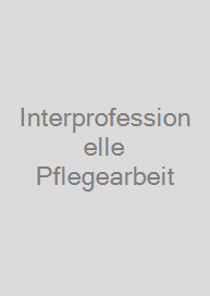 Interprofessionelle Pflegearbeit
