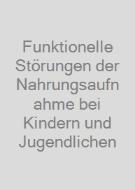 Funktionelle Störungen der Nahrungsaufnahme bei Kindern und Jugendlichen