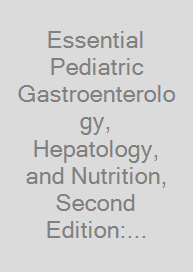 Cover Essential Pediatric Gastroenterology, Hepatology, and Nutrition, Second Edition: Certification Exam Prep