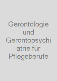 Cover Gerontologie und Gerontopsychiatrie für Pflegeberufe