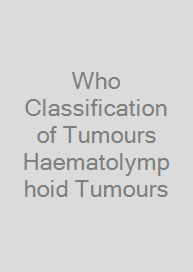 Who Classification of Tumours Haematolymphoid Tumours