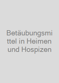 Betäubungsmittel in Heimen und Hospizen