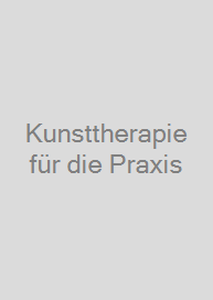 Kunsttherapie für die Praxis