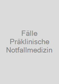 Fälle Präklinische Notfallmedizin