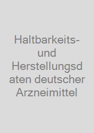 Haltbarkeits- und Herstellungsdaten deutscher Arzneimittel
