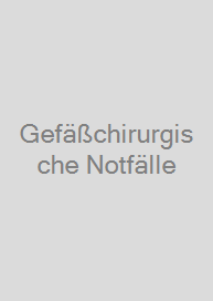 Gefäßchirurgische Notfälle