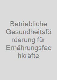 Betriebliche Gesundheitsförderung für Ernährungsfachkräfte