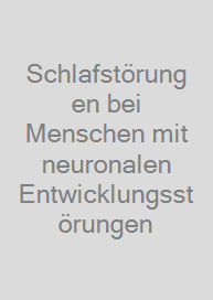 Schlafstörungen bei Menschen mit neuronalen Entwicklungsstörungen