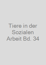 Cover Tiere in der Sozialen Arbeit Bd. 34