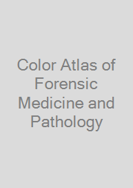 Color Atlas of Forensic Medicine and Pathology