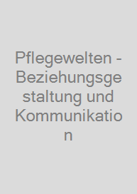 Cover Pflegewelten - Beziehungsgestaltung und Kommunikation