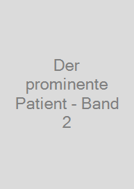 Der prominente Patient - Band 2