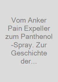 Vom Anker Pain Expeller zum Panthenol-Spray. Zur Geschichte der chemisch-pharmazeutischen Fabrik F. Ad. Richter & Cie. und dem VEB Ankerwerk Rudolstadt