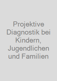 Cover Projektive Diagnostik bei Kindern, Jugendlichen und Familien