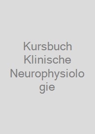 Kursbuch Klinische Neurophysiologie