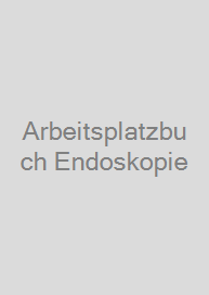 Arbeitsplatzbuch Endoskopie