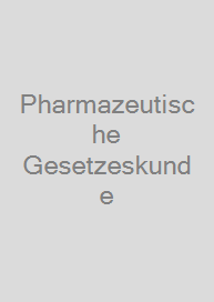 Pharmazeutische Gesetzeskunde