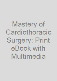 Mastery of Cardiothoracic Surgery: Print + eBook with Multimedia