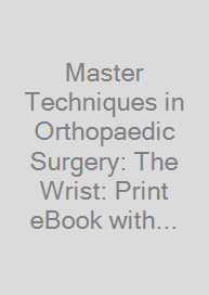 Master Techniques in Orthopaedic Surgery: The Wrist: Print + eBook with Multimedia