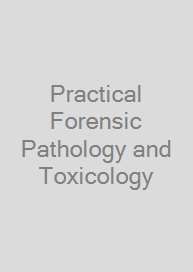 Practical Forensic Pathology and Toxicology