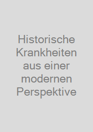 Cover Historische Krankheiten aus einer modernen Perspektive