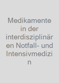 Medikamente in der interdisziplinären Notfall- und Intensivmedizin