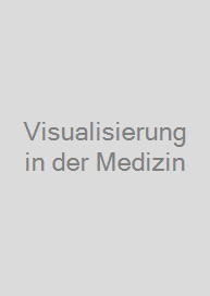 Visualisierung in der Medizin