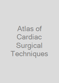 Atlas of Cardiac Surgical Techniques