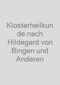 Cover Klosterheilkunde nach Hildegard von Bingen und Anderen