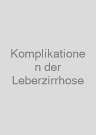 Komplikationen der Leberzirrhose