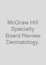 McGraw Hill Specialty Board Review Dermatology.