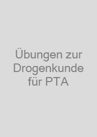 Übungen zur Drogenkunde für PTA