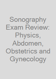 Cover Sonography Exam Review: Physics, Abdomen, Obstetrics and Gynecology