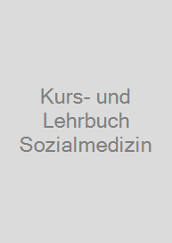 Kurs- und Lehrbuch Sozialmedizin